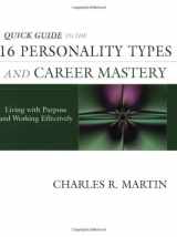 9780971214446-0971214441-Quick Guide to the 16 Personality Types and Career Mastery: Living with Purpose and Working Effectively