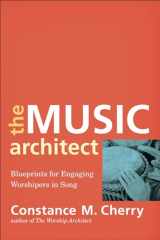 9780801099687-0801099684-The Music Architect: Blueprints for Engaging Worshipers in Song