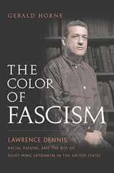 9780814737330-0814737331-The Color of Fascism: Lawrence Dennis, Racial Passing, and the Rise of Right-Wing Extremism in the United States