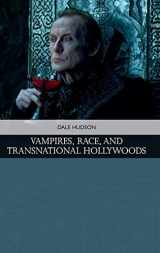 9781474423083-1474423086-Vampires, Race, and Transnational Hollywoods (Traditions in American Cinema)