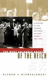 9781469613833-1469613832-The Most Valuable Asset of the Reich: A History of the German National Railway, Volume 1, 1920-1932