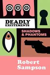 9780879724504-0879724501-Deadly Excitements: Shadows Phantoms
