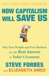 9780307463104-0307463109-How Capitalism Will Save Us: Why Free People and Free Markets Are the Best Answer in Today's Economy