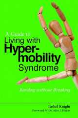 9781848190689-1848190689-A Guide to Living with Hypermobility Syndrome: Bending without Breaking