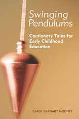 9781605540801-1605540803-Swinging Pendulums: Cautionary Tales for Early Childhood Education (NONE)