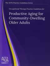 9781569003329-1569003327-Occupational Therapy Practice Guidelines for Productive Aging for Community-Dwelling Older Adults