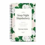 9781954887220-1954887221-Soup Night Slapdashery: Cooking for Big Crowds Made Simple with this Soup Cookbook - Recipes for Soups, Chili, Chicken, Bread, and More