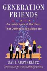 9781524743369-1524743364-Generation Friends: An Inside Look at the Show That Defined a Television Era