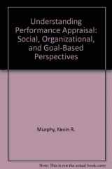 9780803954748-0803954743-Understanding Performance Appraisal: Social, Organizational, and Goal-Based Perspectives