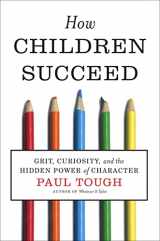 9780547564654-0547564651-How Children Succeed: Grit, Curiosity, and the Hidden Power of Character