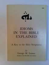 9780879810955-0879810955-Idioms in the Bible Explained: A Key to the Holy Scriptures
