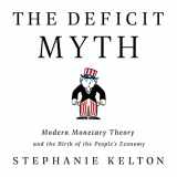 9781549160370-1549160370-The Deficit Myth: Modern Monetary Theory and the Birth of the Peoples Economy