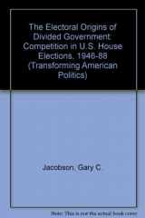 9780813309064-0813309069-The Electoral Origins Of Divided Government: Competition In U.s. House Elections, 1946-1988 (Transforming American Politics)