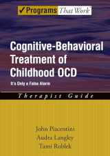 9780195310511-0195310519-Cognitive-Behavioral Treatment of Childhood OCD: It's Only a False AlarmTherapist Guide (Treatments That Work)