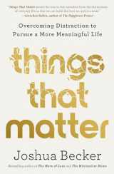 9780593193976-0593193970-Things That Matter: Overcoming Distraction to Pursue a More Meaningful Life