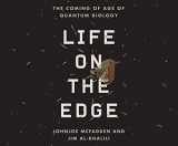 9781681413181-1681413183-Life on the Edge: The Coming of Age of Quantum Biology