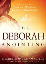 9781629986067-1629986062-The Deborah Anointing: Embracing the Call to be a Woman of Wisdom and Discernment