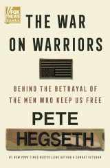 9780063389427-0063389428-The War on Warriors: Behind the Betrayal of the Men Who Keep Us Free