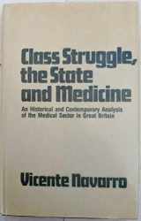 9780882021225-0882021222-Class Struggle the State & Medicine: An Historical and Contemporary Analysis of the Medical Sector in Great Britain (Medicine in Society Series)