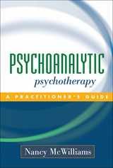 9781593850098-1593850093-Psychoanalytic Psychotherapy: A Practitioner's Guide