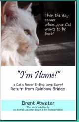 9781463578268-1463578261-"I'm Home!" a Cat's Never Ending Love Story: Pets Past Lives, Animal Reincarnation, Animal Communication, Animals Soul Contracts, Animals Afterlife & Animals Spirits