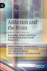 9789811909450-9811909458-Addiction and the Brain: Knowledge, Beliefs and Ethical Considerations from a Social Perspective