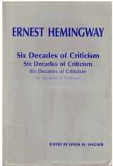 9780870132506-0870132504-Ernest Hemingway: Six Decades of Criticism