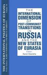 9781563243707-1563243709-The International Politics of Eurasia: v. 10: The International Dimension of Post-communist Transitions in Russia and the New States of Eurasia