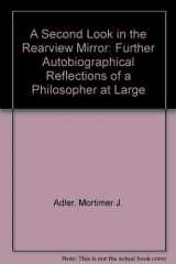 9780020160304-0020160305-A Second Look in the Rearview Mirror: Further Autobiographical Reflections of a Philosopher at Large