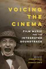 9780252043000-0252043006-Voicing the Cinema: Film Music and the Integrated Soundtrack
