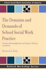 9780195343304-0195343301-The Domains and Demands of School Social Work Practice: A Guide to Working Effectively with Students, Families and Schools (Oxford Workshop) (SSWAA Workshop Series)