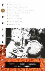 9780385073530-0385073534-The Foxfire Book: Hog Dressing, Log Cabin Building, Mountain Crafts and Foods, Planting by the Signs, Snake Lore, Hunting Tales, Faith Healing, Moonshining, and Other Affairs of Plain Living