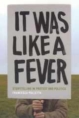 9780226673769-0226673766-It Was Like a Fever: Storytelling in Protest and Politics