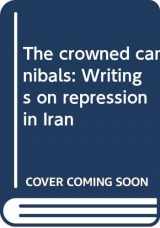 9780394723570-0394723570-The crowned cannibals: Writings on repression in Iran