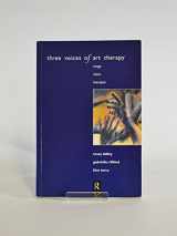 9780415077965-0415077966-Three Voices of Art Therapy: Client, Image, Therapist