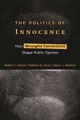 9781479815951-1479815950-The Politics of Innocence: How Wrongful Convictions Shape Public Opinion