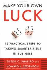 9781591840770-1591840775-Make Your Own Luck: 12 Practical Steps to Taking Smarter Risks in Business