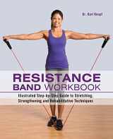 9781612431710-1612431712-Resistance Band Workbook: Illustrated Step-by-Step Guide to Stretching, Strengthening and Rehabilitative Techniques