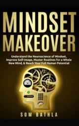 9781654888039-1654888036-Mindset Makeover: Understand the Neuroscience of Mindset, Improve Self-Image, Master Routines for a Whole New Mind, & Reach your Full Human Potential (Personal Mastery Series)