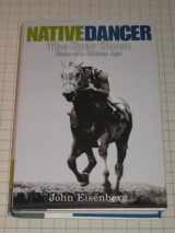 9780446530705-0446530700-Native Dancer: The Grey Ghost Hero of a Golden Age