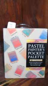 9780891344827-0891344829-Pastel Painter's Pocket Palette: Practical Visual Advice on How to Create over 600 Pastel Colors from a Small Basic Range