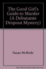 9780739450482-0739450484-The Good Girl's Guide to Murder (A Debutante Dropout Mystery)