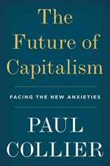 9780062748652-0062748653-The Future of Capitalism: Facing the New Anxieties