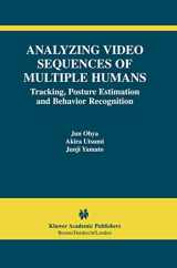 9781402070211-1402070217-Analyzing Video Sequences of Multiple Humans: Tracking, Posture Estimation and Behavior Recognition (The International Series in Video Computing, 3)