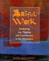 9781881052630-188105263X-Artful Work: Awakening Joy, Meaning, and Commitment in the Workplace