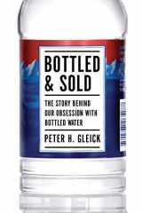9781597265287-1597265284-Bottled and Sold: The Story Behind Our Obsession with Bottled Water