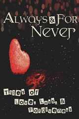 9781984961556-1984961551-Always and for Never: Tales of Love, Loss, and Forgiveness