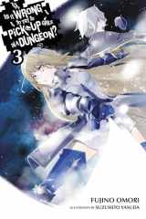 9780316340151-0316340154-Is It Wrong to Try to Pick Up Girls in a Dungeon?, Vol. 3 - light novel
