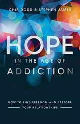 9780800729400-0800729404-Hope in the Age of Addiction: How to Find Freedom and Restore Your Relationships