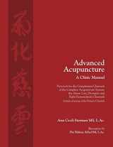 9780983772088-0983772088-Advanced Acupuncture, A Clinic Manual: Protocols for the Complement Channels of the Complete Acupuncture System: the Sinew, Luo, Divergent and Eight ... (Classical Wellness Press Acupuncture)